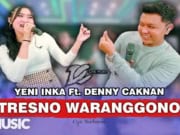 Lirik Lagu Tresno Waranggono - Denny Caknan, Yeni Inka