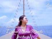 Lirik Lagu I Love Mama Mantu - Bulan Sutena