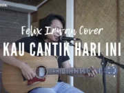 Lirik Lagu Kau Cantik Hari ini - Lobow Cover Felix Irwan