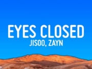 Lirik Lagu Eyes Closed - Jisoo & Zayn