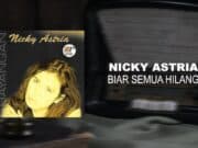 Lirik Lagu Biar Semua Hilang - Nicky Astria